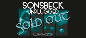 Sonsbeck Unplugged 2017 ist ausverkauft!